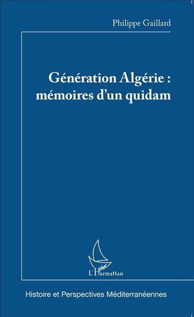 Couverture_G&eacute;n&eacute;ration Alg&eacute;rie : M&eacute;moires D'un Quidam