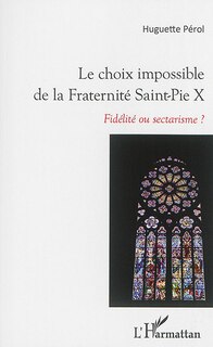 Front cover_Le Choix Impossible De La Fraternit&eacute; Saint-pie X