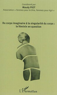 Front cover_Du Corps Imaginaire À La Singularité Du Corps : Le Féminin En Qu