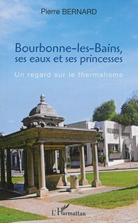 Couverture_Bourbonne-les-Bains, ses eaux et ses princesses