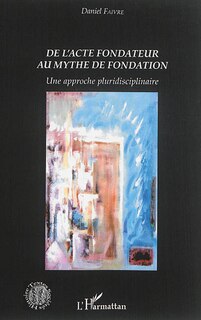 Couverture_De L'acte Fondateur Au Mythe De Fondation