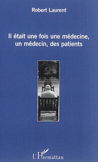 Front cover_Il Était Une Fois Une Médecine, Un Médecin, Des Patients