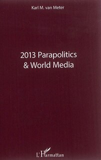 2013 Parapolitics & World Media