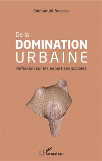 Front cover_De La Domination Urbaine
