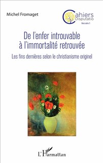 Front cover_De l'enfer introuvable &agrave; l'immortalit&eacute; retrouv&eacute;e