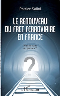 Front cover_Le renouveau du fret ferroviaire en France