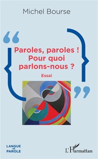 Front cover_Paroles, Paroles ! Pour Quoi Parlons-nous ?
