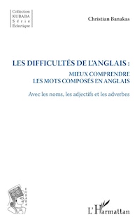 Couverture_Les difficultés de l'anglais : Mieux comprendre les mots composé