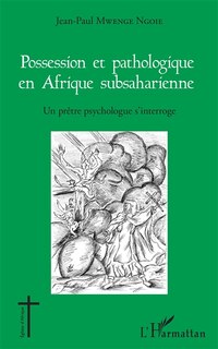 Couverture_Possession Et Pathologique En Afrique Subsaharienne