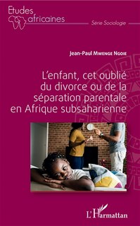 Couverture_L'enfant, Cet Oublié Du Divorce Ou De La Séparation Parentale En