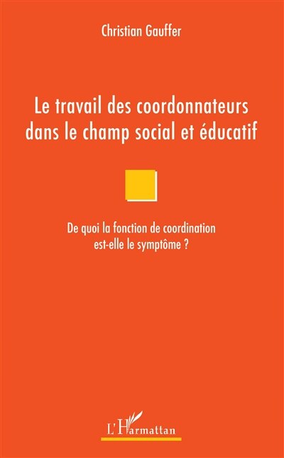 Front cover_Le Travail Des Coordonnateurs Dans Le Champ Social Et Éducatif
