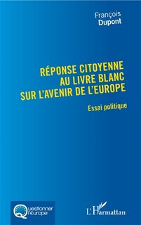Couverture_Réponse Citoyenne Au Livre Blanc Sur L'avenir De L'europe