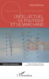Front cover_L'intellectuel, le politique et le marchand