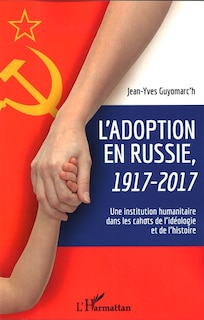 L'adoption en Russie, 1917-2017