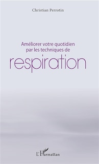 Couverture_Améliorer votre quotidien par les techniques de respiration