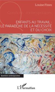 Couverture_Enfants au travail : le paradoxe de la nécessité et du choix