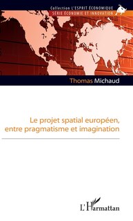 Front cover_Le projet spatial européen, entre pragmatisme et imagination