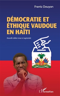 Front cover_D&eacute;mocratie et &eacute;thique vaudoue en Ha&iuml;ti