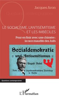 Couverture_Le socialisme, l'antisémitisme et les imbéciles