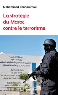 Couverture_La Strat&eacute;gie Du Maroc Contre Le Terrorisme