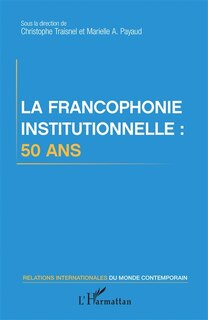 Front cover_La Francophonie Institutionnelle : 50 Ans