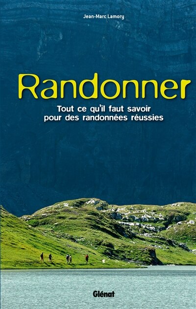 Randonner: tout ce qu'il faut savoir pour des randonnées réussies
