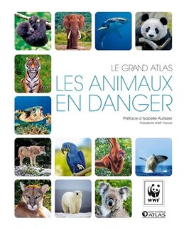 Le grand atlas WWF Les animaux en danger