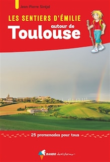Front cover_Les sentiers d'Emilie autour de Toulouse : 25 promenades pour tous