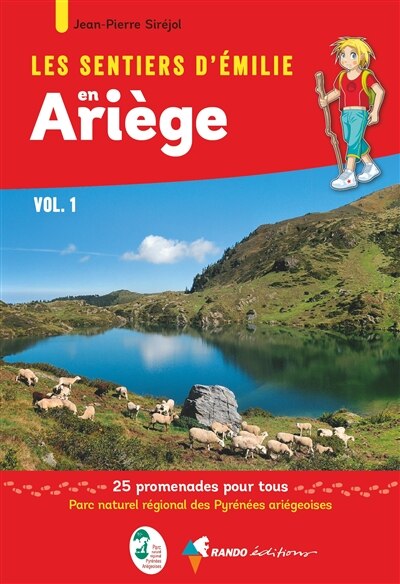 Couverture_Les sentiers d'Emilie en Ariège, Vol. 1. Parc naturel régional des Pyrénées ariégeoises : 25 promenades pour tous