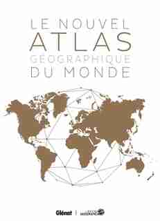 LE NOUVEL ATLAS GEOGRAPHIQUE DU MONDE 2E EDIT by COLLECTIF