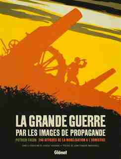 La grande guerre par les images de propagande by Facon