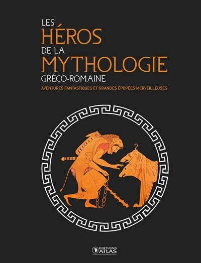 Couverture_Les héros de la mythologie gréco-romaine : aventures fantastiques et grandes épopées merveilleuses