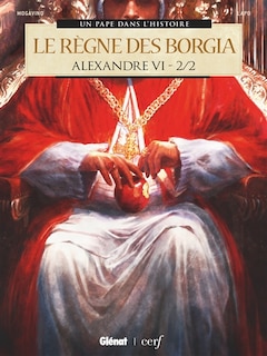 Front cover_Alexandre VI : le règne des Borgia, Vol. 2