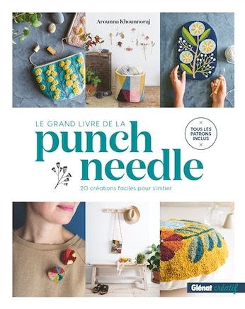 Le grand livre de la punch needle: 20 créations faciles pour s'initier