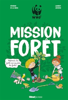 Mission forêt: apprends les gestes qui sauvent les forêts !