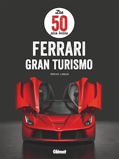 Couverture_Les 50 plus belles Ferrari Gran Turismo