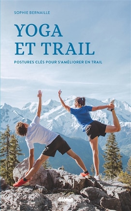 Yoga et trail: postures clés pour s'améliorer en trail