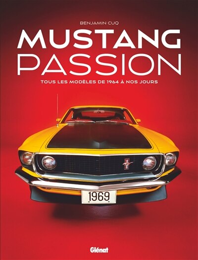 Couverture_Mustang passion : tous les modèles de 1964 à nos jours