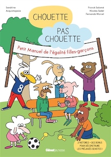 Chouette, pas chouette: petit manuel de l'égalité filles-garçons