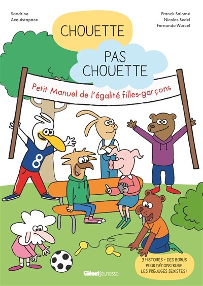 Chouette, pas chouette: petit manuel de l'égalité filles-garçons