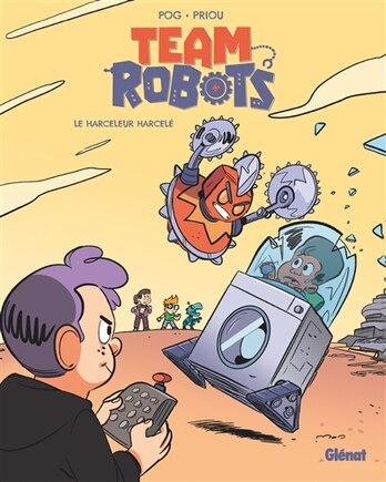 Team robots Tome 2 Le harceleur harcelé