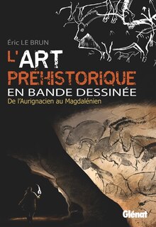 L' art préhistorique en bande dessinée: de l'aurignacien au magdalénien