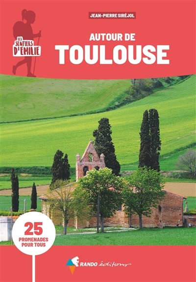 Couverture_Les sentiers d'Emilie autour de Toulouse : 25 promenades pour tous