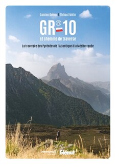 Couverture_GR 10 et chemins de traverse : la traversée des Pyrénées de l'Atlantique à la Méditerranée
