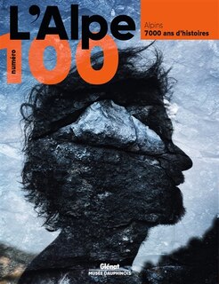 Couverture_Alpe (L'), n°100. Alpins : 7.000 ans d'histoires