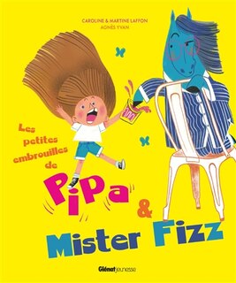 Couverture_Les petites embrouilles de Pipa et Mister Fizz