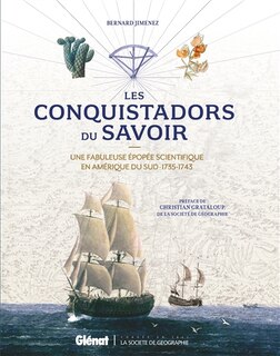 Front cover_Les conquistadors du savoir : une fabuleuse épopée scientifique en Amérique du Sud : 1735-1743