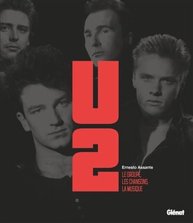 U2: le groupe, les chansons, la musique