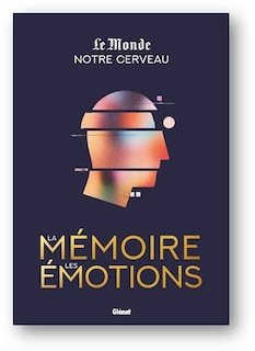 Couverture_Notre cerveau, la m&eacute;moire, les &eacute;motions