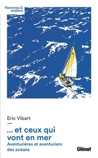 Front cover_Et ceux qui vont en mer : aventurières et aventuriers des océans